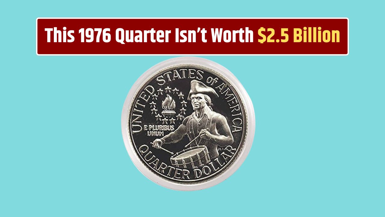 This 1976 Quarter Isn’t Worth $2.5 Billion